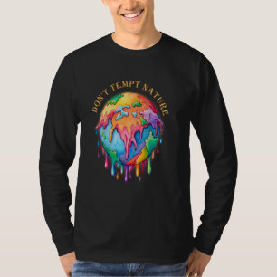Don't Tempt Nature Global Warming Dark Colours T-Shirt
