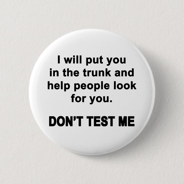 Don't Test Me 6 Cm Round Badge (Front)