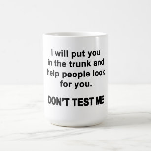 Don't Test Me Coffee Mug