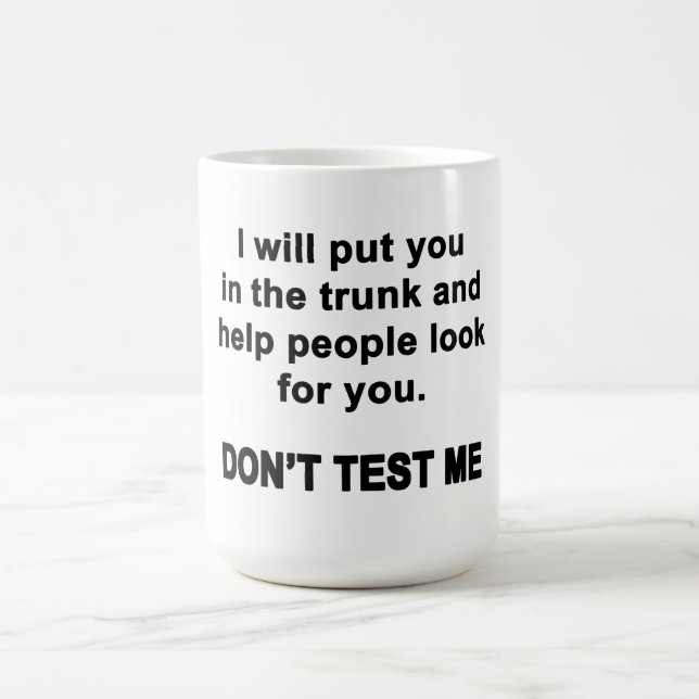 Don't Test Me Coffee Mug (Center)
