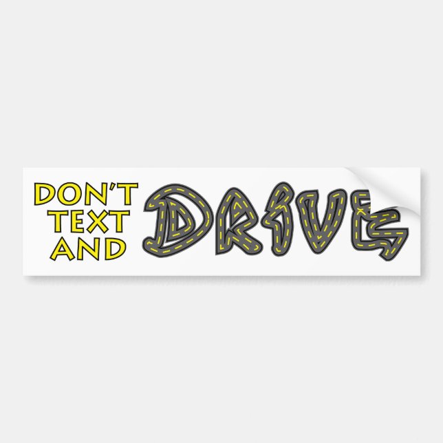Don't Text and Drive Bumper Sticker (Front)