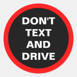 Don't Text and Drive Car Dashboard Bold Reminder Classic Round Sticker