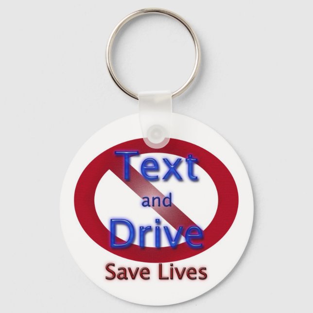 Don't Text and Drive Save Lives Key Ring (Front)