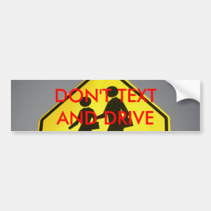 DON'T TEXT ... BUMPER STICKER