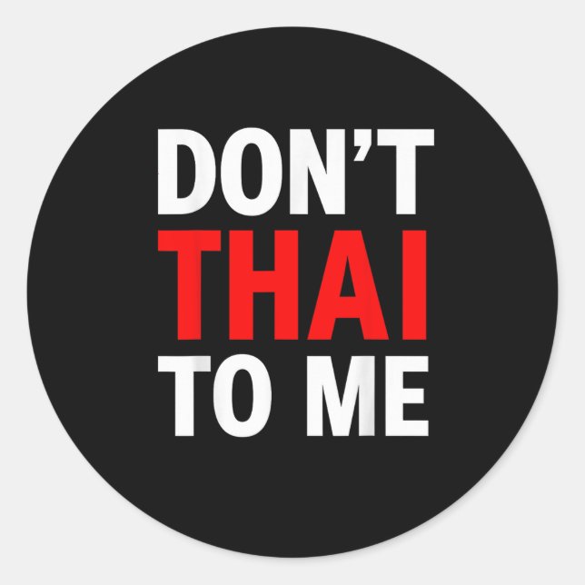 Don't Thai To Me Thailand Khmer Conflict Red Men W Classic Round Sticker (Front)