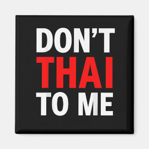 Don't Thai To Me Thailand Khmer Conflict Red Men W Magnet