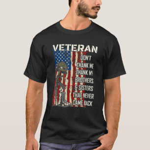 Don't Thank Me Thank My Brothers & Sisters Veteran T-Shirt