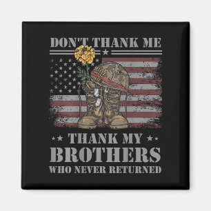 Don't Thank Me Veteran Thank My Brothers Quote Bac Magnet