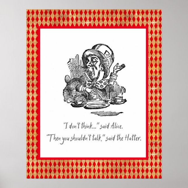 Don't Think Alice Mad Hatter Quote Poster (Front)