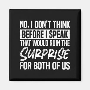 Dont Think Before Speak Funny Sarcastic Humour Magnet
