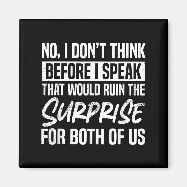 Dont Think Before Speak Funny Sarcastic Humour Magnet (Front)