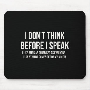 Dont Think Before Speak Funny Sarcastic Quote Mouse Pad