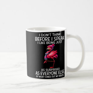 Don't think before speak like being as surprised coffee mug
