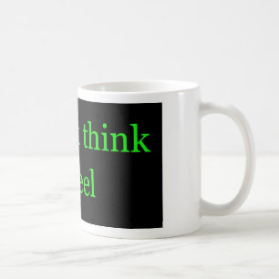 Don't Think. Feel. 002 Coffee Mug