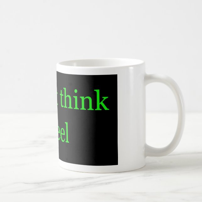 Don't Think. Feel. 002 Coffee Mug (Right)