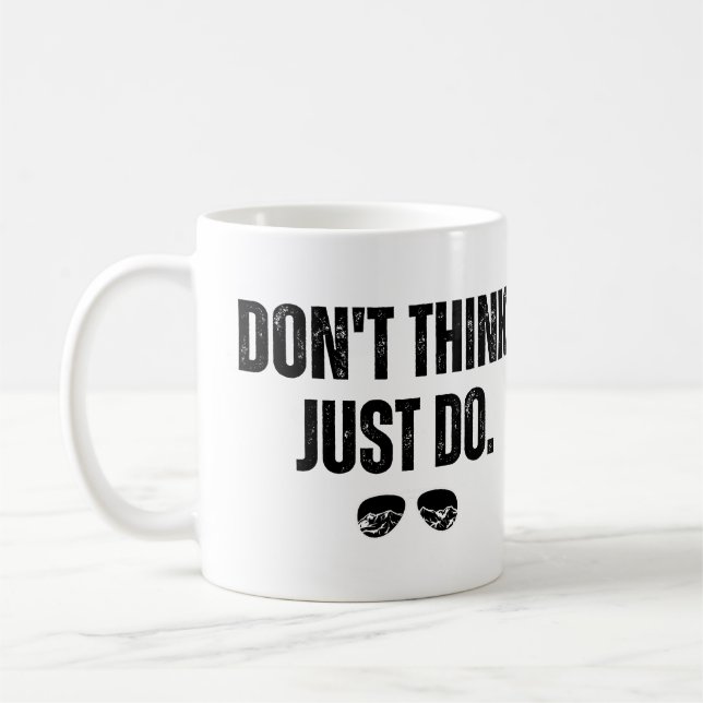 Don't Think Just Do Coffee Mug (Left)