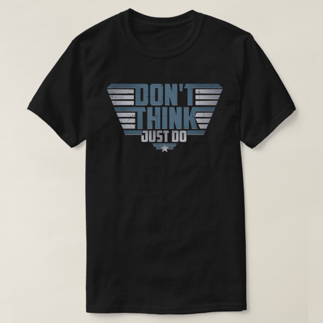 Don't Think Just Do T-Shirt (Design Front)