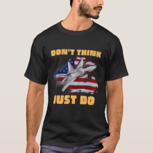 Don't Think Just Do Top Hun Fighter Jet America Us
