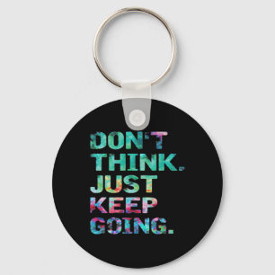 Don't Think Just Keep Going Workout Motivational Key Ring