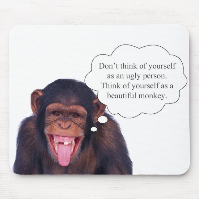 Don't think of yourself as an ugly person... mouse pad (Front)