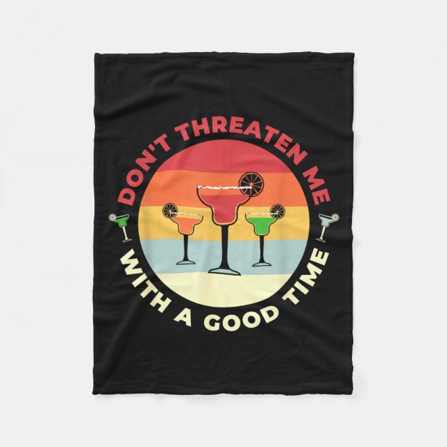 Don't Threaten Me With A Good Time Funny Margarita Fleece Blanket (Front)