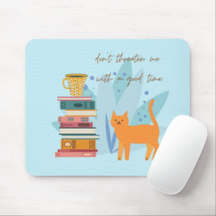 Don't Threaten Me With A Good Time Funny Mouse Pad