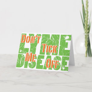 Don't Tick Me Off - Lyme Disase Card