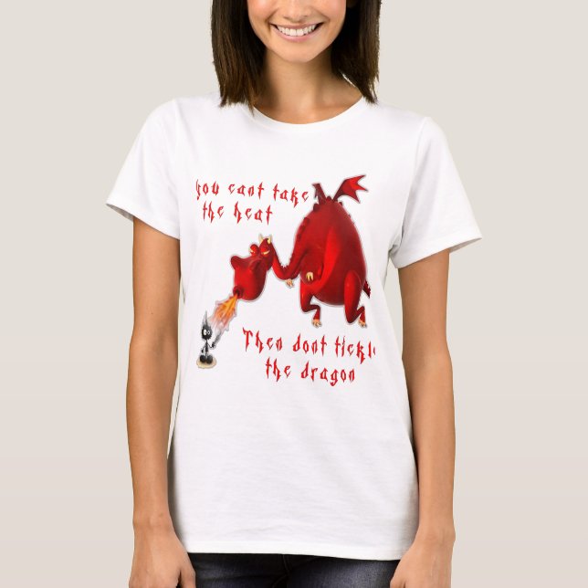 Dont Tickle the Dragon... T-Shirt (Front)