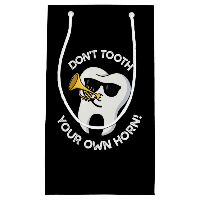 Don't Tooth Your Own Horn Dental Puns Dark BG Small Gift Bag (Front)