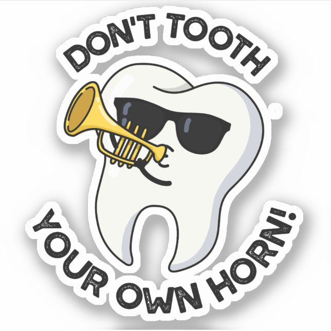 Don't Tooth Your Own Horn Funny Dental Puns  (Front)
