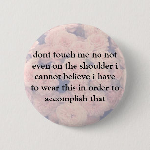 dont touch me 6 cm round badge