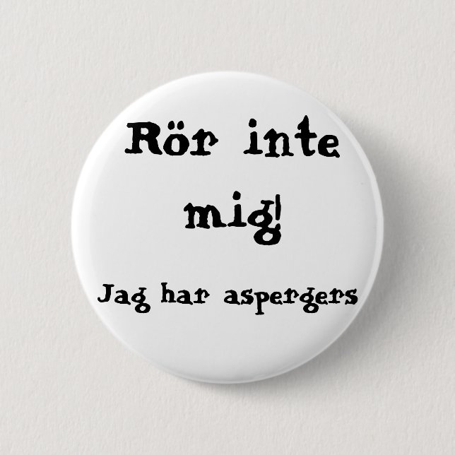 Don't touch me! Aspergers 6 Cm Round Badge (Front)