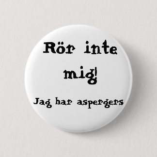 Don't touch me! Aspergers 6 Cm Round Badge