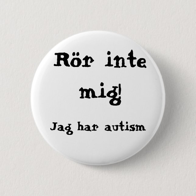 Don't touch me! Autism 6 Cm Round Badge (Front)