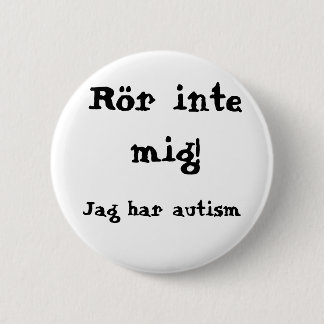 Don't touch me! Autism 6 Cm Round Badge