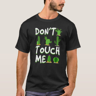 Don't Touch Me Cactus Desert Arizona Nevada T-Shirt