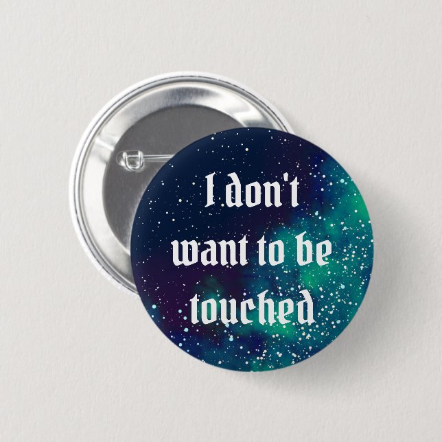 Don't Touch Me Customisable Galaxy Identity 6 Cm Round Badge (Front & Back)