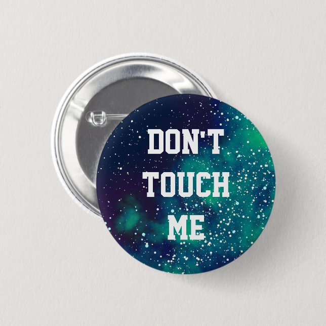 Don't Touch Me Customisable Galaxy Identity 6 Cm Round Badge (Front & Back)