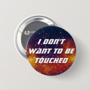 Don't Touch Me Customisable Galaxy Identity 6 Cm Round Badge