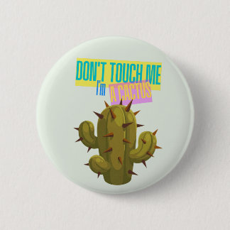 Don't Touch Me, I'm A Cactus 6 Cm Round Badge