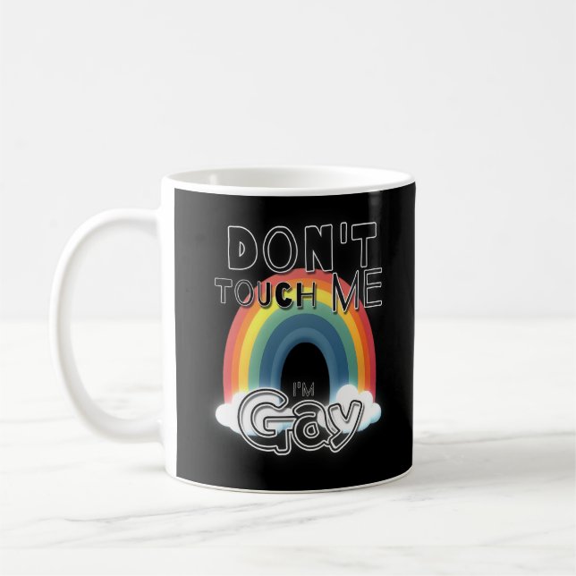 Don't touch me, I'm gay Coffee Mug (Left)