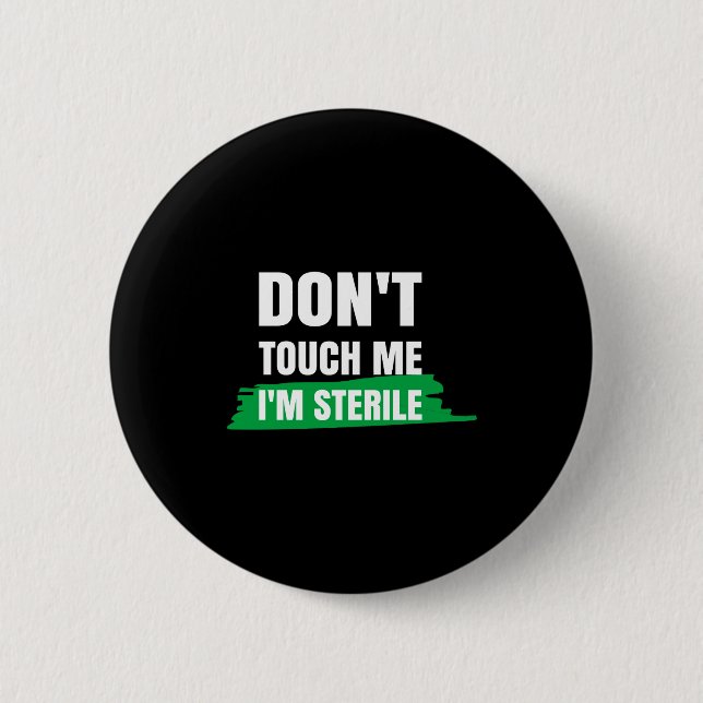 Dont Touch Me Im Sterile Funny Surgical Tech  6 Cm Round Badge (Front)