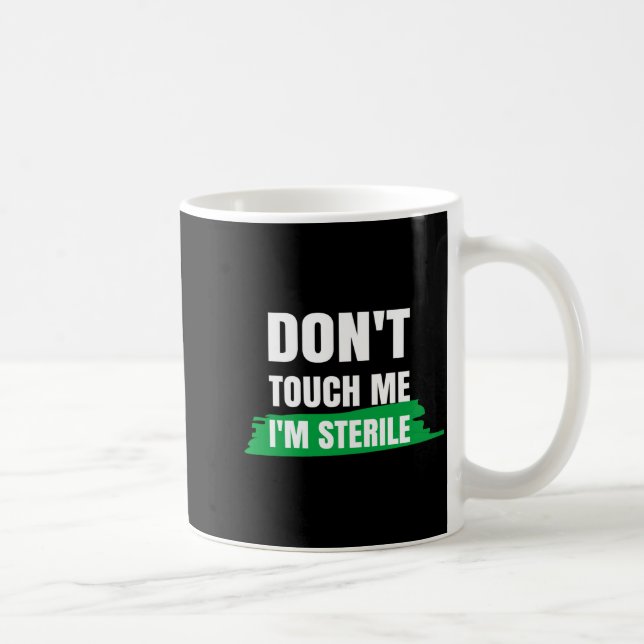 Dont Touch Me Im Sterile Funny Surgical Tech  Coffee Mug (Right)