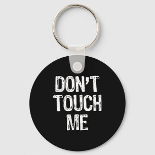Don't Touch Me Introvert Antisocial Funny Gift Chr Key Ring