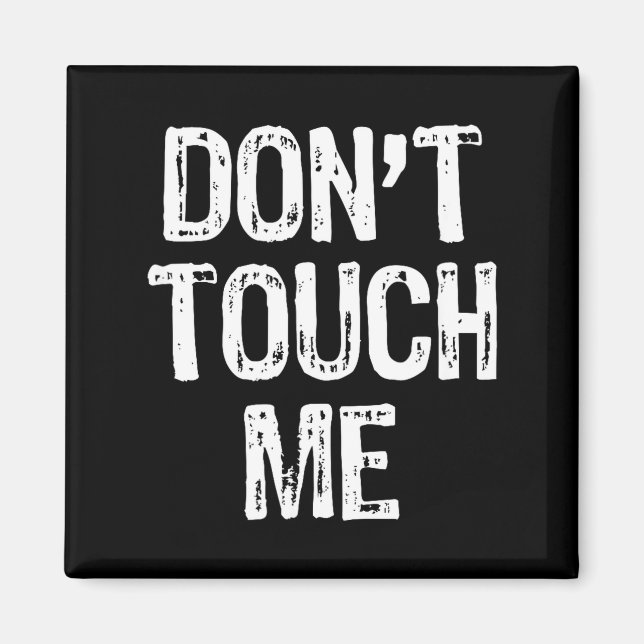 Don't Touch Me Introvert Antisocial Funny Gift Chr Magnet (Front)
