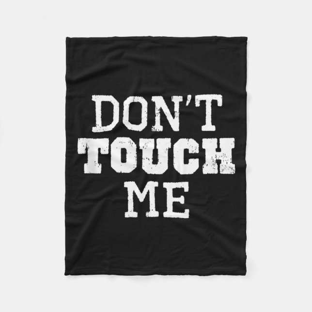 Don't Touch Me Introverted Antisocial Funny Gift C Fleece Blanket (Front)