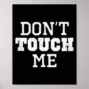 Don't Touch Me Introverted Antisocial Funny Gift C Poster