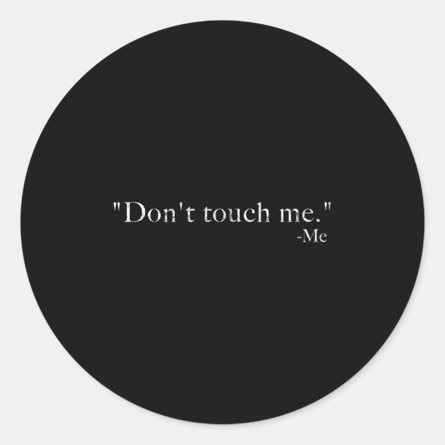 Don't Touch Me -me Funny  Classic Round Sticker (Front)