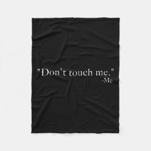 Don't Touch Me -me Funny  Fleece Blanket