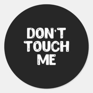 Don't Touch Me Shirt Introvert Gift Shirts Classic Round Sticker